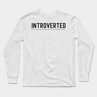 Introvert Electronic Music Lover Long Sleeve T-Shirt